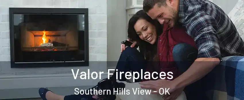 Valor Fireplaces Southern Hills View - OK
