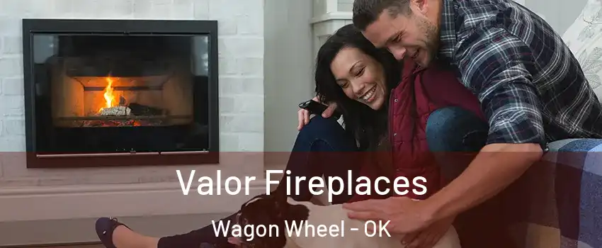 Valor Fireplaces Wagon Wheel - OK