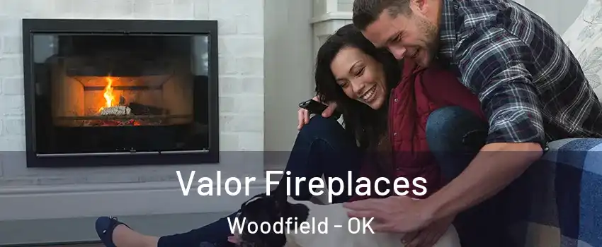 Valor Fireplaces Woodfield - OK