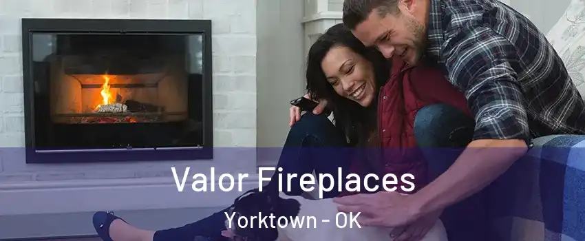 Valor Fireplaces Yorktown - OK