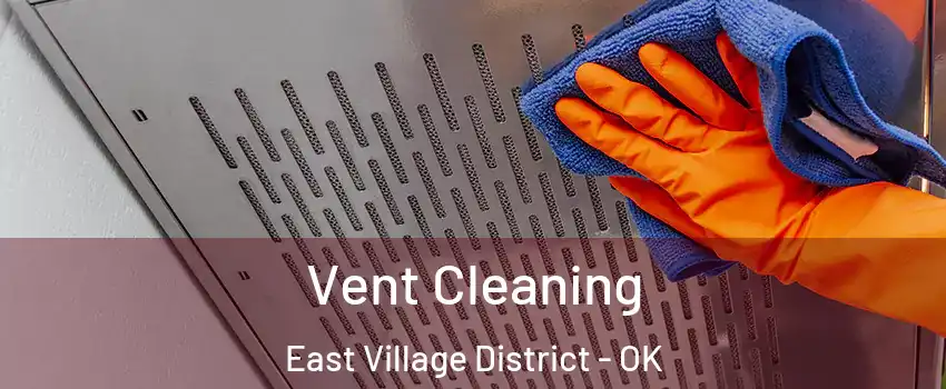 Vent Cleaning East Village District - OK