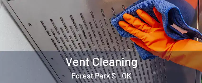 Vent Cleaning Forest Park S - OK