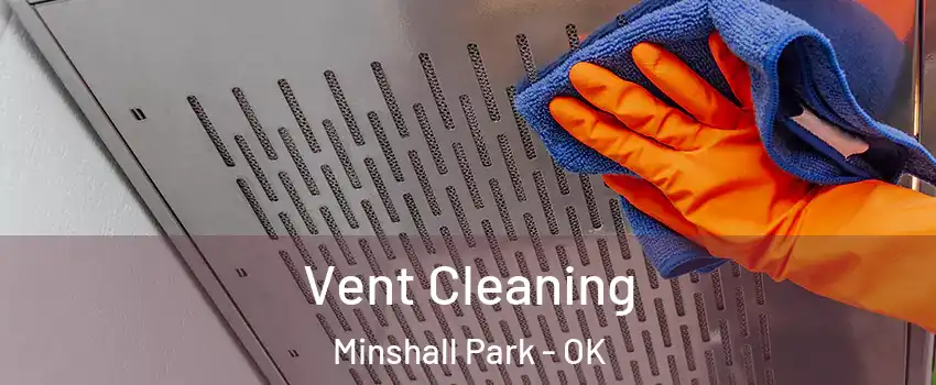 Vent Cleaning Minshall Park - OK