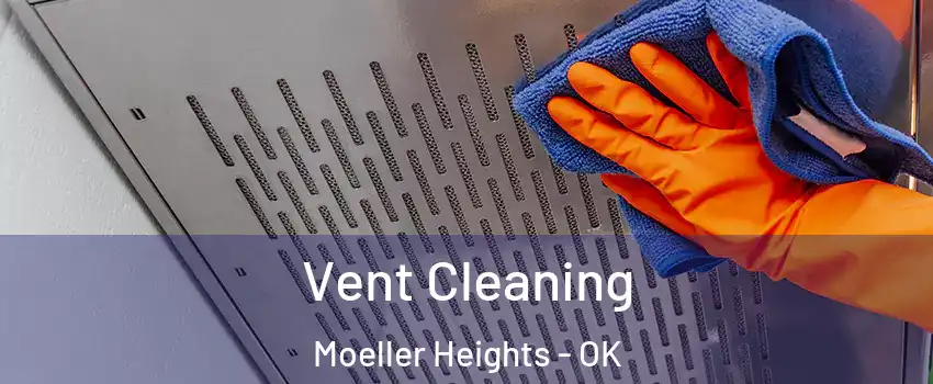 Vent Cleaning Moeller Heights - OK