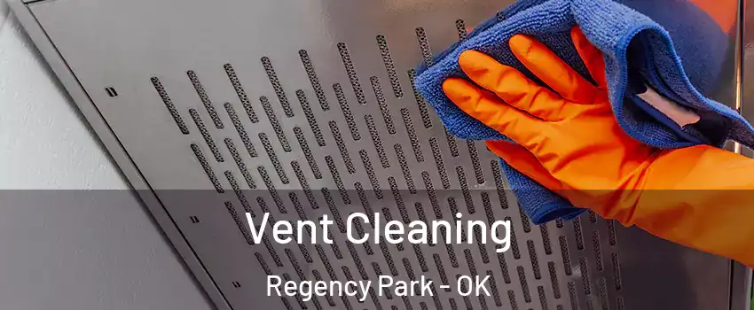 Vent Cleaning Regency Park - OK