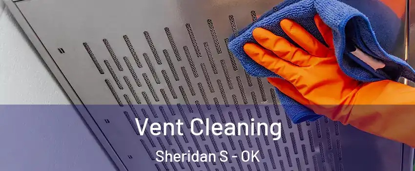 Vent Cleaning Sheridan S - OK