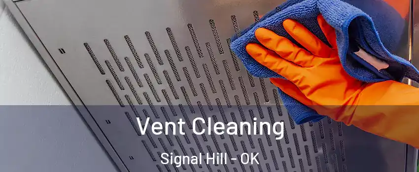 Vent Cleaning Signal Hill - OK