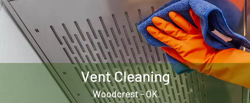 Vent Cleaning Woodcrest - OK