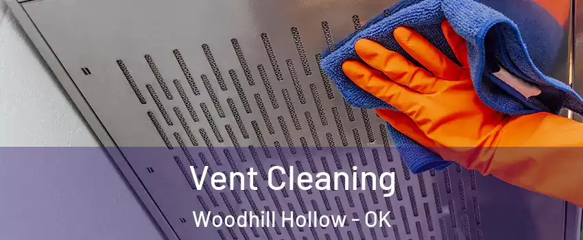 Vent Cleaning Woodhill Hollow - OK
