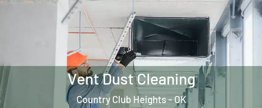 Vent Dust Cleaning Country Club Heights - OK