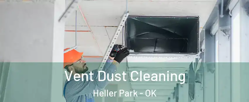 Vent Dust Cleaning Heller Park - OK
