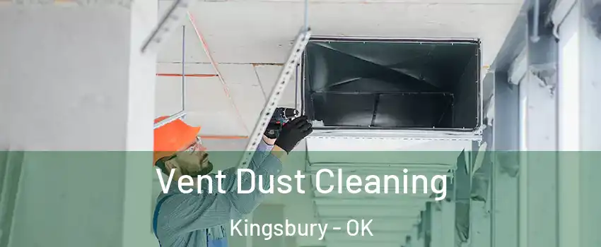 Vent Dust Cleaning Kingsbury - OK