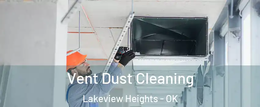 Vent Dust Cleaning Lakeview Heights - OK