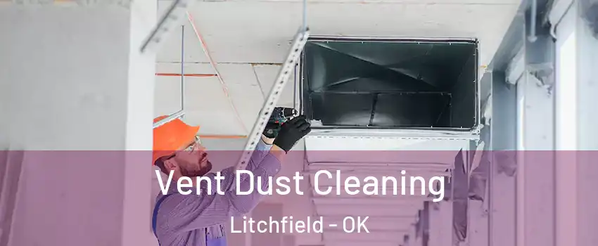 Vent Dust Cleaning Litchfield - OK