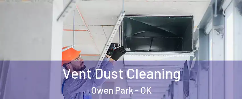 Vent Dust Cleaning Owen Park - OK