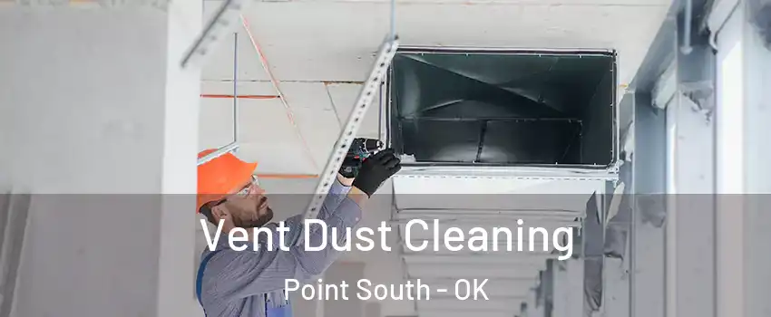Vent Dust Cleaning Point South - OK