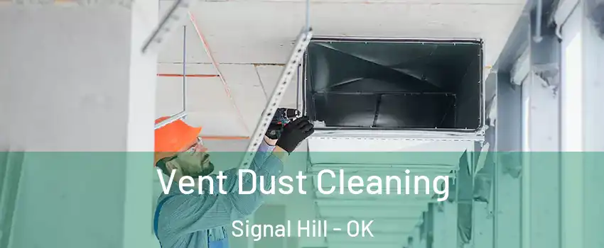 Vent Dust Cleaning Signal Hill - OK