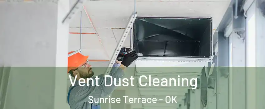 Vent Dust Cleaning Sunrise Terrace - OK