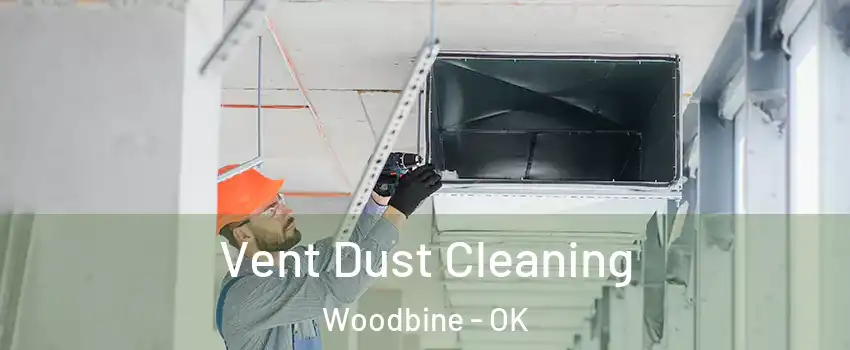 Vent Dust Cleaning Woodbine - OK