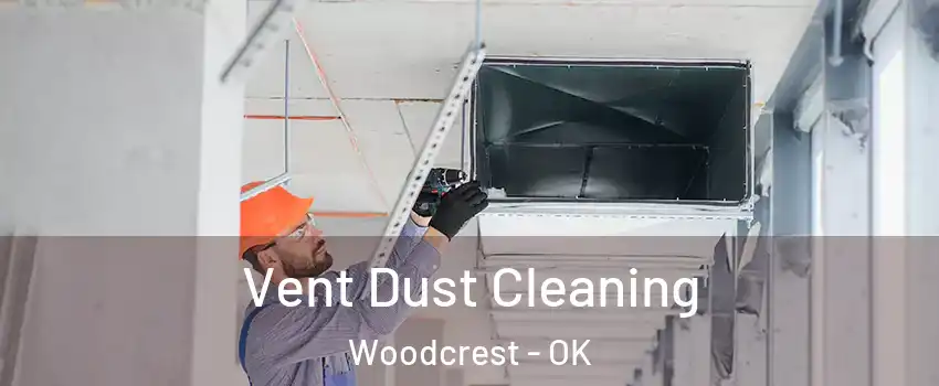 Vent Dust Cleaning Woodcrest - OK