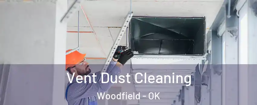 Vent Dust Cleaning Woodfield - OK
