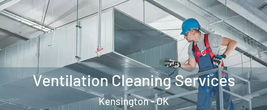 Ventilation Cleaning Services Kensington - OK