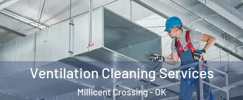 Ventilation Cleaning Services Millicent Crossing - OK