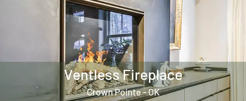 Ventless Fireplace Crown Pointe - OK