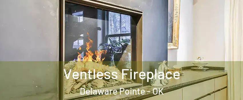 Ventless Fireplace Delaware Pointe - OK