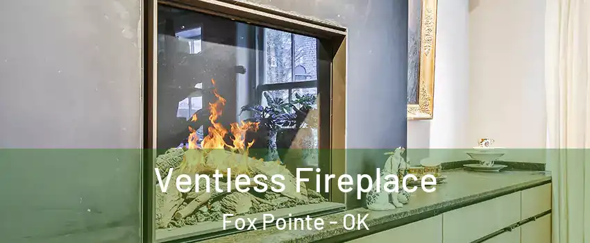 Ventless Fireplace Fox Pointe - OK