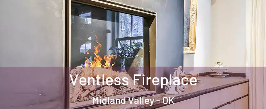 Ventless Fireplace Midland Valley - OK