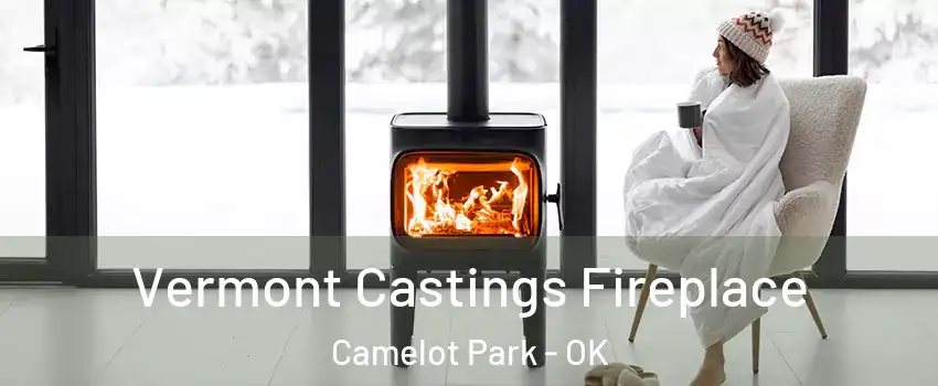 Vermont Castings Fireplace Camelot Park - OK