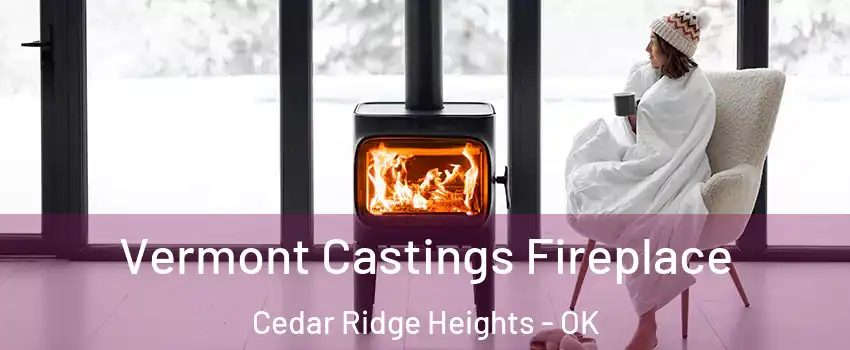 Vermont Castings Fireplace Cedar Ridge Heights - OK
