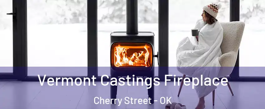 Vermont Castings Fireplace Cherry Street - OK
