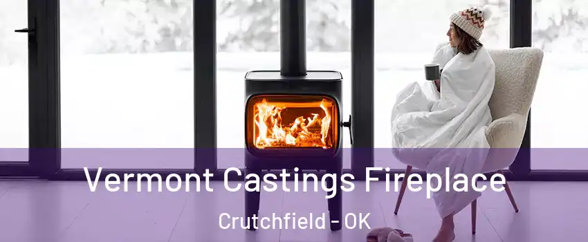 Vermont Castings Fireplace Crutchfield - OK