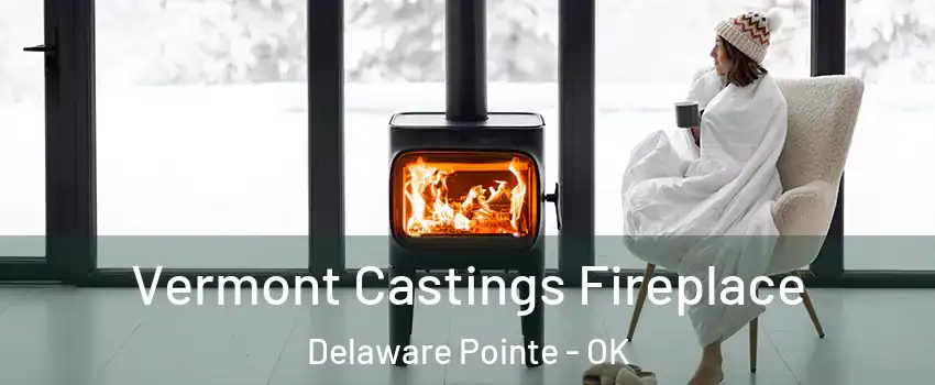Vermont Castings Fireplace Delaware Pointe - OK