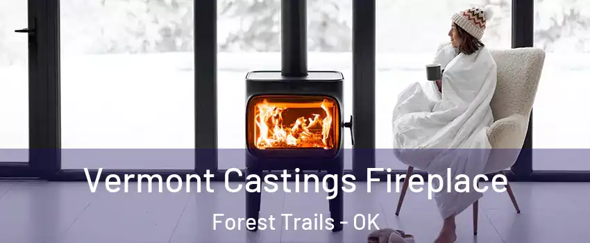Vermont Castings Fireplace Forest Trails - OK