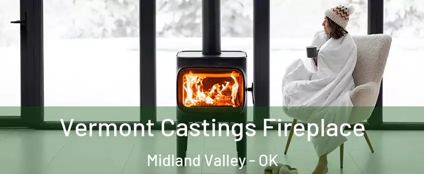 Vermont Castings Fireplace Midland Valley - OK