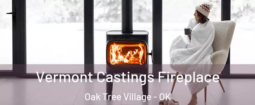 Vermont Castings Fireplace Oak Tree Village - OK