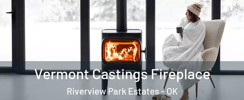 Vermont Castings Fireplace Riverview Park Estates - OK