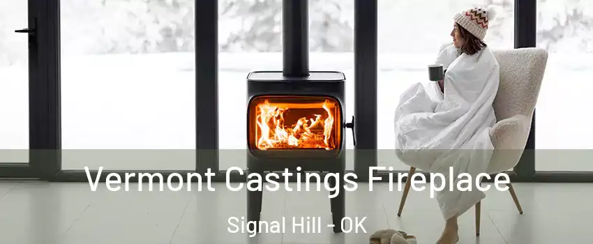 Vermont Castings Fireplace Signal Hill - OK