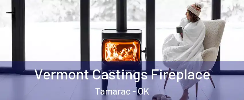 Vermont Castings Fireplace Tamarac - OK
