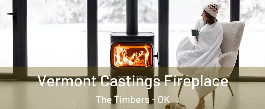 Vermont Castings Fireplace The Timbers - OK