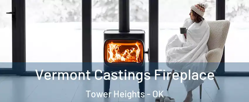 Vermont Castings Fireplace Tower Heights - OK