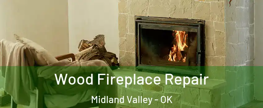 Wood Fireplace Repair Midland Valley - OK