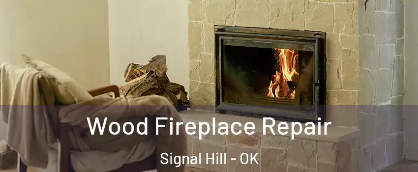 Wood Fireplace Repair Signal Hill - OK