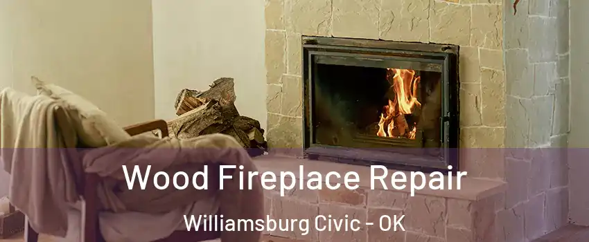 Wood Fireplace Repair Williamsburg Civic - OK
