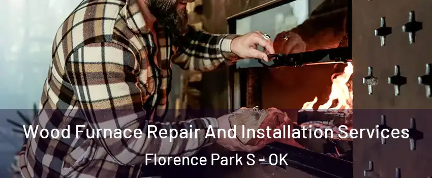 Wood Furnace Repair And Installation Services Florence Park S - OK
