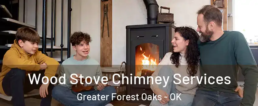 Wood Stove Chimney Services Greater Forest Oaks - OK