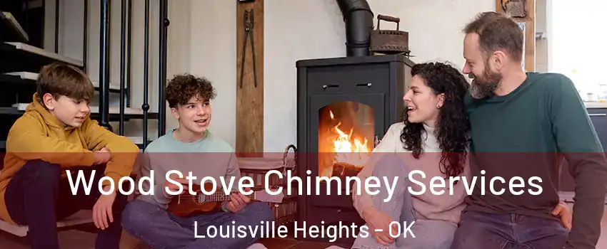 Wood Stove Chimney Services Louisville Heights - OK